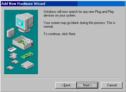 Add New Hardware Wizard window beginning with the phrase "Windows will now search for anynew Plug and Play devices&hellip;& and the Next button selected